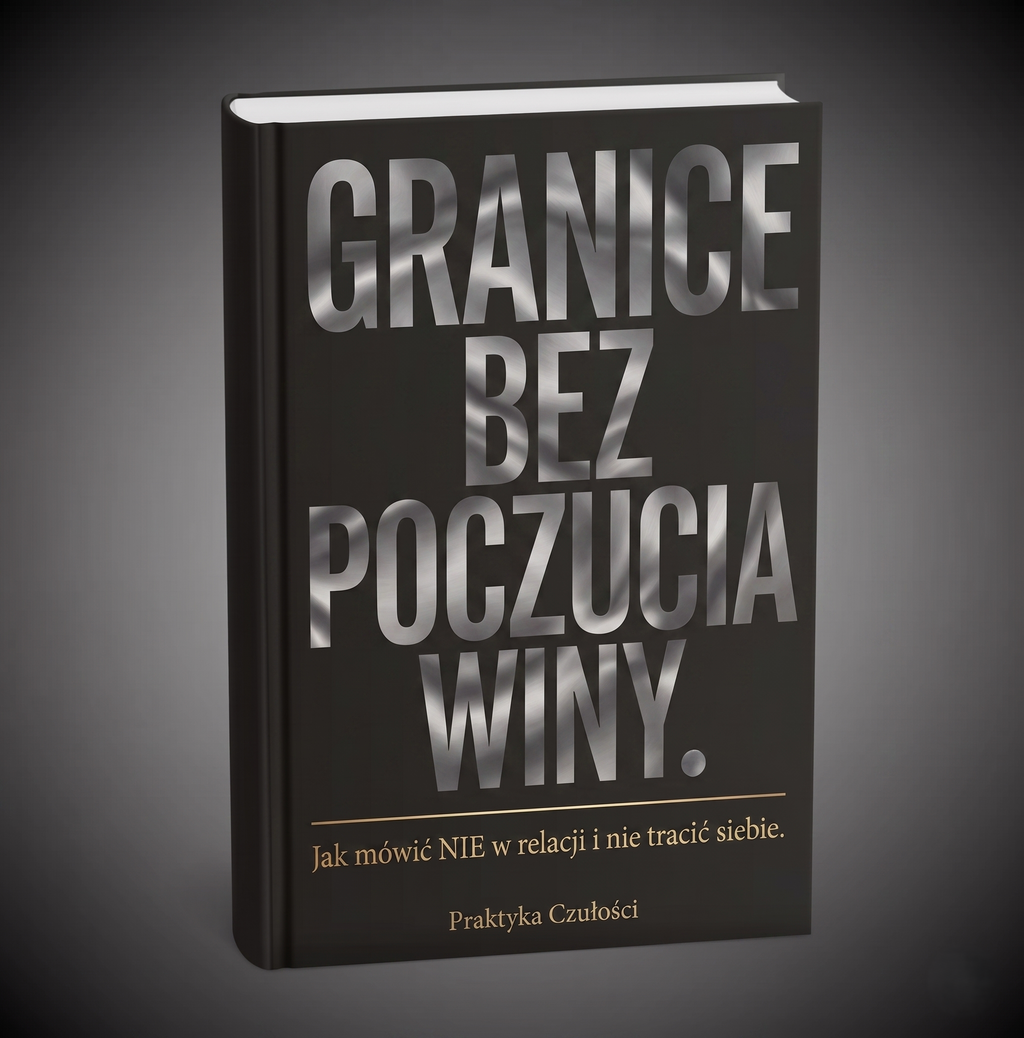 Granice bez poczucia winy-Jak mówić NIE w relacji i nie tracić siebie.