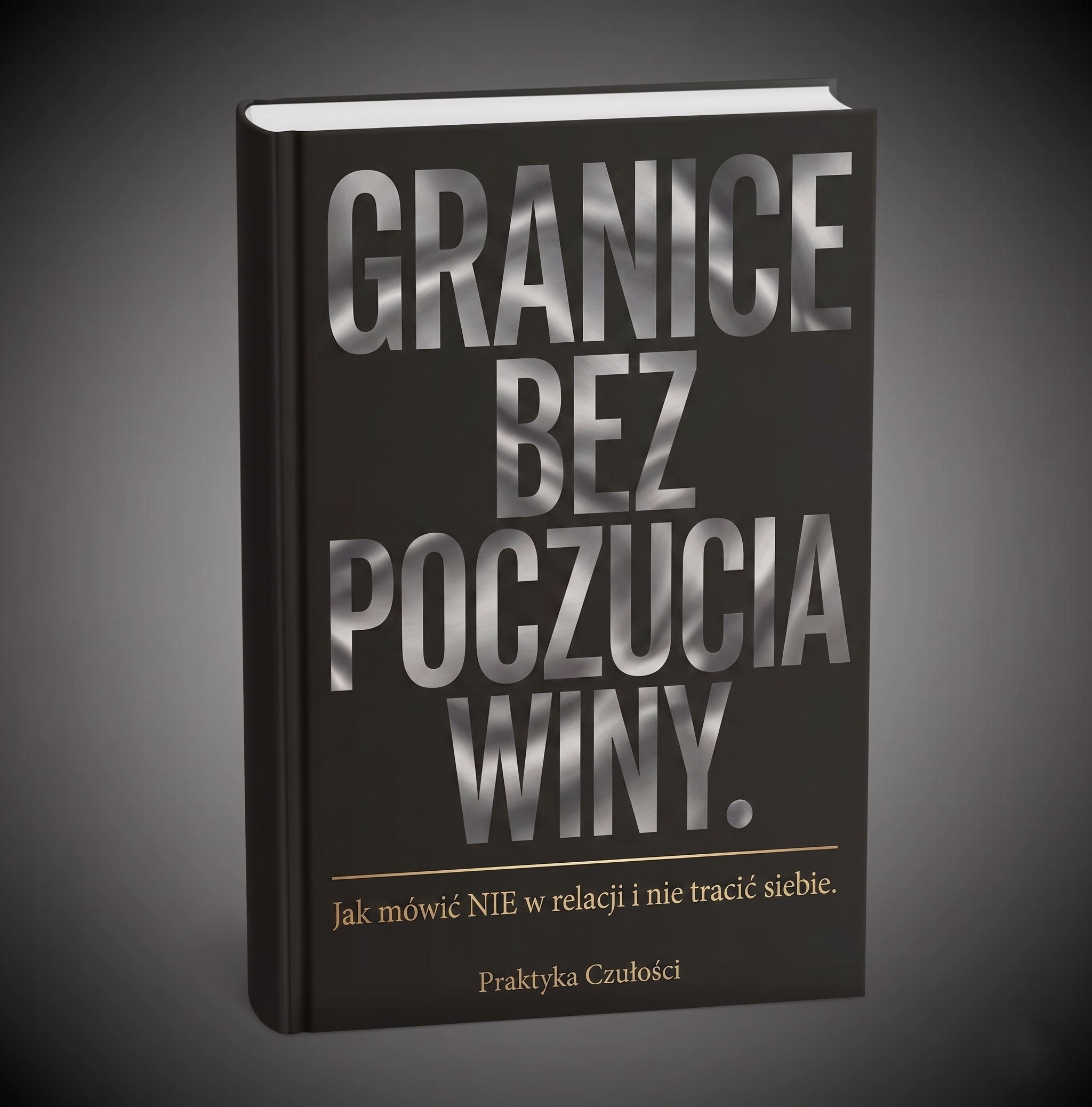 Granice bez poczucia winy-Jak mówić NIE w relacji i nie tracić siebie.