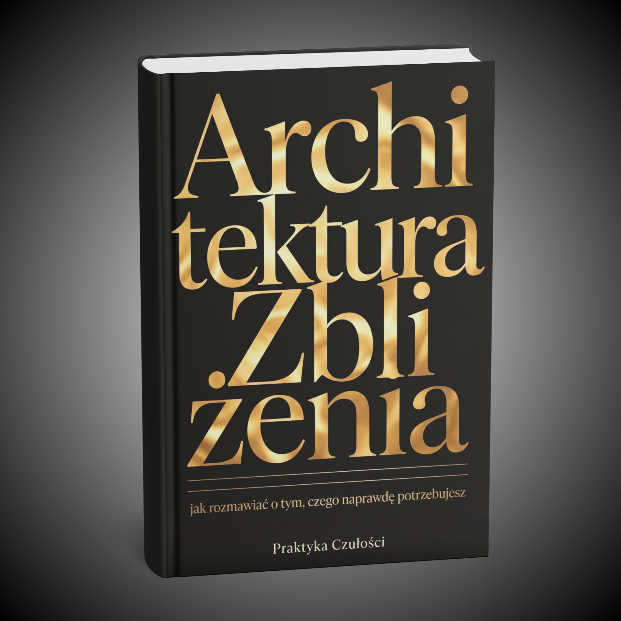 Architektura Zbliżenia- Jak rozmawiać o tym, czego naprawdę potrzebujesz